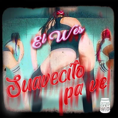 Suavecito Pa Ve (feat. El Wes) - Single