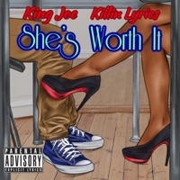 She's Worth It - Single - King Joe & Killin Lyrics
