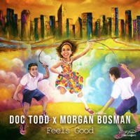 Feels Good (feat. Morgan Bosman) - Single - Doc Todd