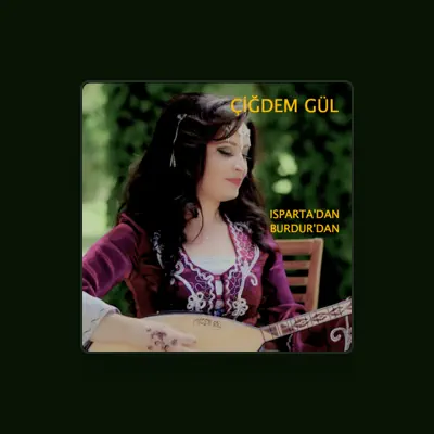 Listen to Çiğdem Gül, watch music videos, read bio, see tour dates & more!
