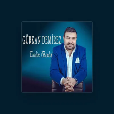 Listen to Gürkan Demirez, watch music videos, read bio, see tour dates & more!