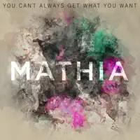 You Can't Always Get What You Want (Edit) — Mathia