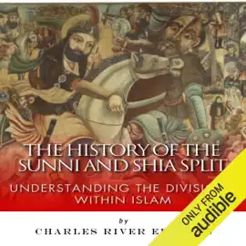 The History of the Sunni and Shia Split: Understanding the Divisions within Islam (Unabridged)