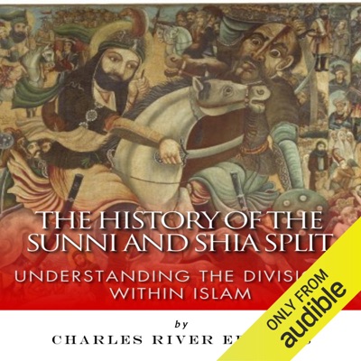 The History of the Sunni and Shia Split: Understanding the Divisions within Islam (Unabridged)