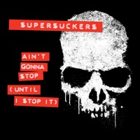 Ain't Gonna Stop (Until I Stop It) - Single - Supersuckers