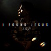 I Found Jesus - Single