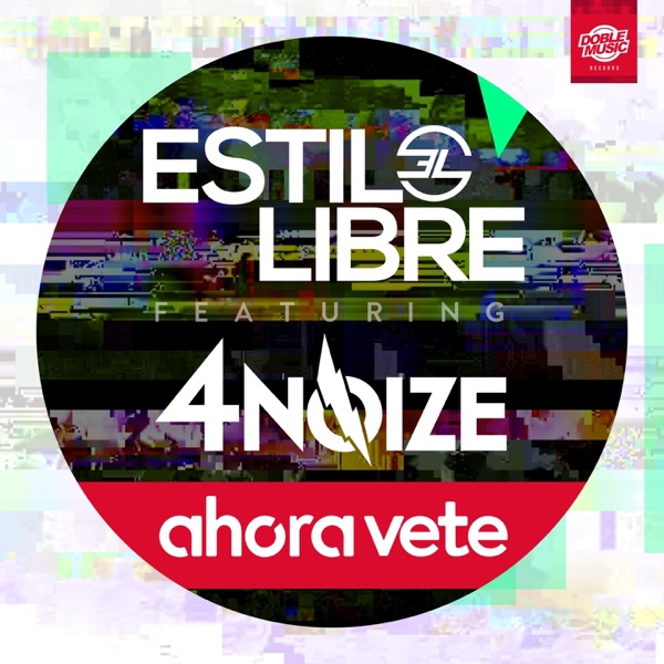 Ahora Vete (feat. 4Noize) - Single