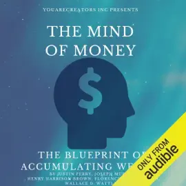 The Mind of Money: The Blueprint of Accumulating Wealth (Unabridged)