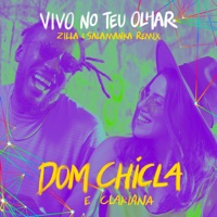 Vivo No Teu Olhar (Remix) - Single [feat. Zilla & Salamanka] - Single - Dom Chicla & Clariana