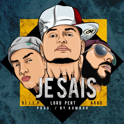 Je Sais (feat. Argo & Dj J.L.P) - Single