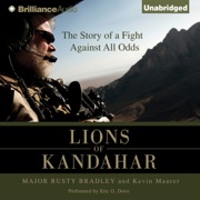 Lions of Kandahar: The Story of a Fight Against All Odds (Unabridged) - Major Rusty Bradley & Kevin Maurer
