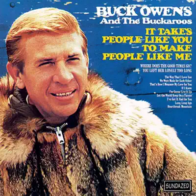 It Takes People Like You to Make People Like Me - Buck Owens & His Buckaroos It Takes People Like You to Make People Like Me - Buck Owens & His Buckaroos