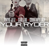 Your Ryder (feat. Tokyo Jetz & Courtney Lacy) - Single - Carledo
