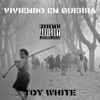 Toy White - Viviendo en Guerra