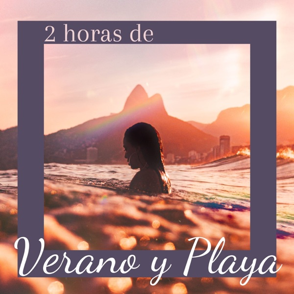 2 Horas de Verano y Playa - Música Tranquila con los Mejores Sonidos del Mar, Olas, Agua y Viento