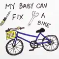 My Baby Can Fix A Bike