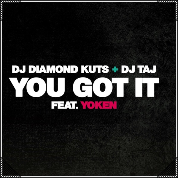 You Got It (feat. YoKen) [Dj Taj Remix]