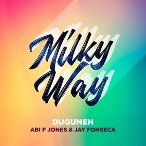Duguneh, Abi F Jones & Jay Fonseca - Milky Way - 排舞 音樂