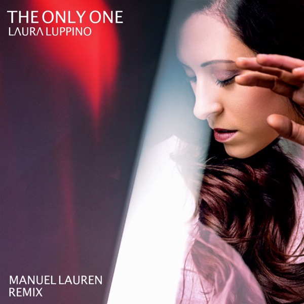 The Only One (Manuel Lauren Remix) [Remixes] - Single