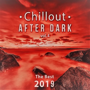 Chillout After Dark Vol. 4: The Best 2019 Playlist, Relax on the Beach, Ibiza Party Lounge, Cafe Relaxation, Bali Chill Out, Music del Mar, Bar Background Music Summer Time Hits