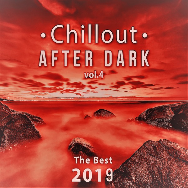 Chillout After Dark Vol. 4: The Best 2019 Playlist, Relax on the Beach, Ibiza Party Lounge, Cafe Relaxation, Bali Chill Out, Music del Mar, Bar Background Music Summer Time Hits