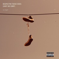 Respectin' These Hoes (Ain't No Simp) - Single - AJ Sagar