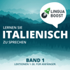 Lernen Sie Italienisch zu sprechen. Band 1.: Lektionen 1-30. Für Anfänger. - LinguaBoost