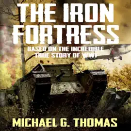The Iron Fortress: Based on the Incredible True Story of WWI (Unabridged)