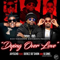 Dying Over Love (feat. Derez DeShon & B Sims) - Single - JayScho
