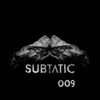 Subtatic 009 - Single