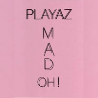 Mad Oh - Single - Playaz
