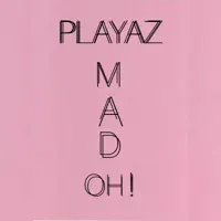 Mad Oh — Playaz