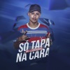 Só tapa na cara - Single