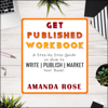 Get Published Workbook: A Step-by Step Guide on How-to Write  Publish  Market Your Book! (Unabridged) - Amanda Rose