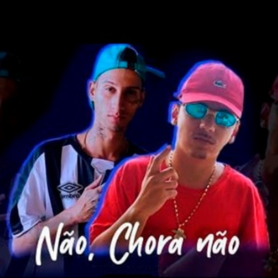 Não, Chora Não (feat. Mc GF) - Single