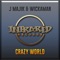 Crazy World (feat. Kathy Brown) - J Majik & Wickaman lyrics