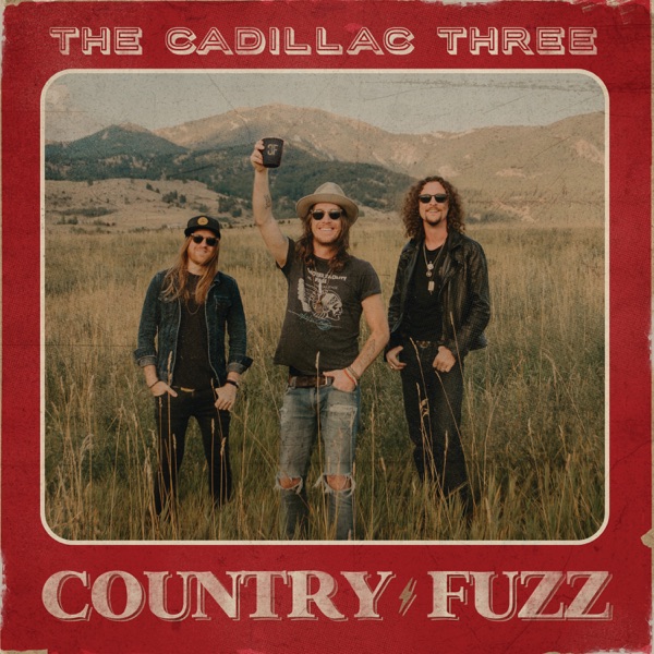 The Cadillac Three - COUNTRY FUZZ