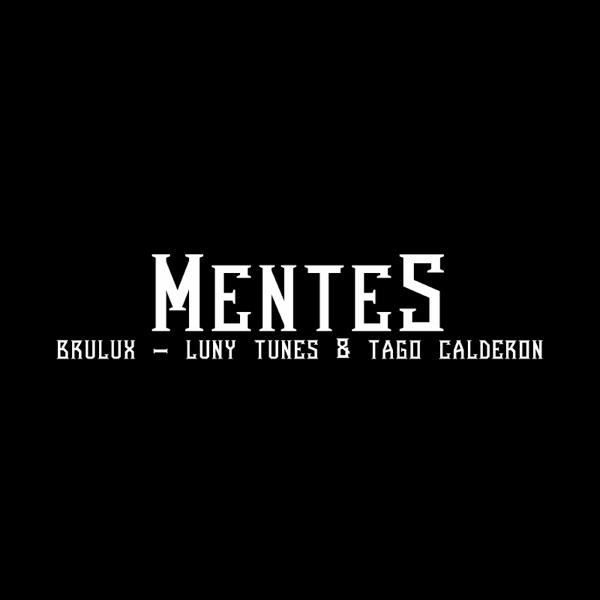 Mentes - Single - Brulux, Luny Tunes & Tago Calderon