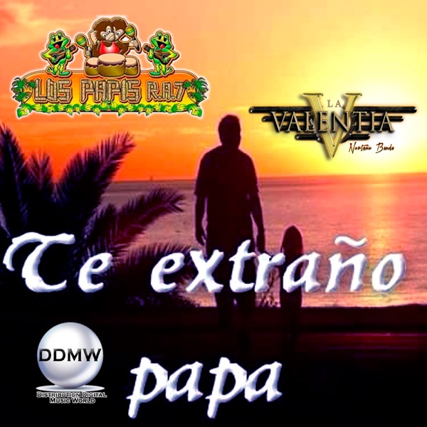Te Extraño Papá (feat. La Valentia Norteño Banda)