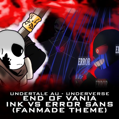 Undertale Au Underverse End Of Vania Ink Vs Error Sans Fanmade Theme Frostfm Shazam