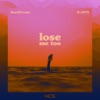 Lose Me Too (feat. AXYL) - Single
