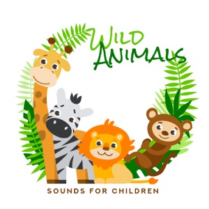 Wild Animal Sounds for Children: Famous Sound Effects of Lion, Tiger, Monkey, Elephant