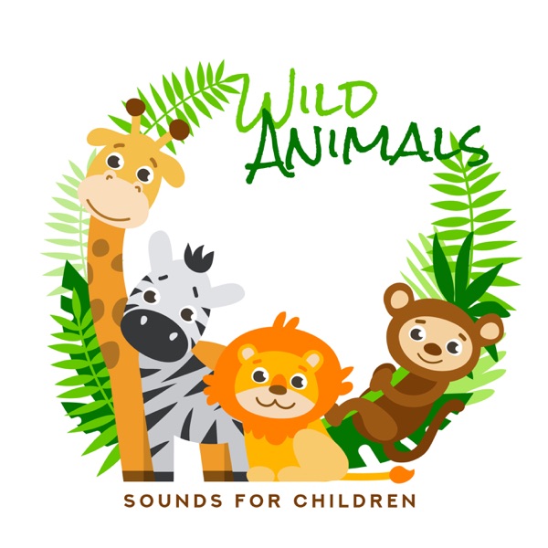 Wild Animal Sounds for Children: Famous Sound Effects of Lion, Tiger, Monkey, Elephant