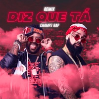 Diz Que Tá (Remix) - Single - Champz Rap