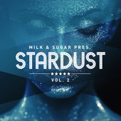 Milk & Sugar Pres. Stardust, Vol. 2 (DJ Mix) artwork