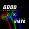 Good Vibes (feat. Dj Daza) - Dj Matoss lyrics