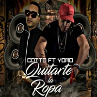 Quitarte la Ropa (feat. Yomo) - Single - Cotto Music