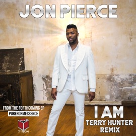I Am (Terry Hunter Power Club Mix) Jon Pierce & Terry Hunter