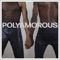 Polyamorous (feat. Joseph Chilliams) - Adam Ness lyrics