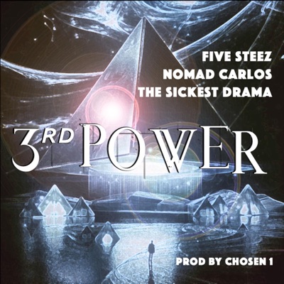 3rd Power (feat. Five Steez, Nomad Carlos & the Sickest Drama) - Single